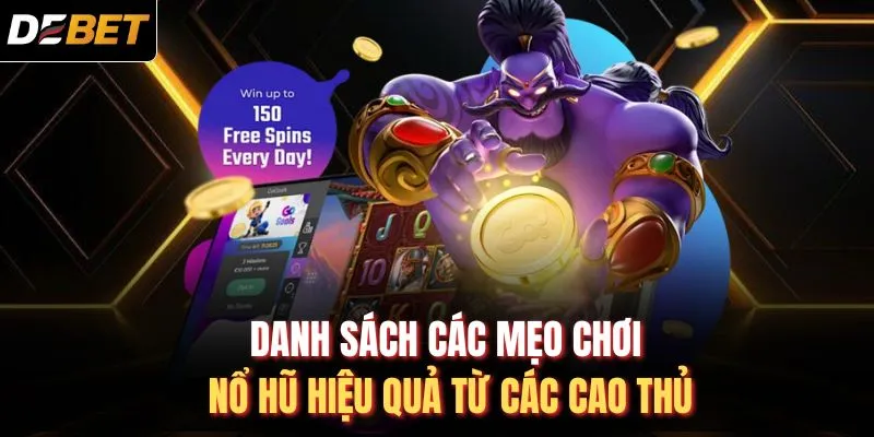Danh sách các mẹo chơi nổ hũ hiệu quả từ các cao thủ