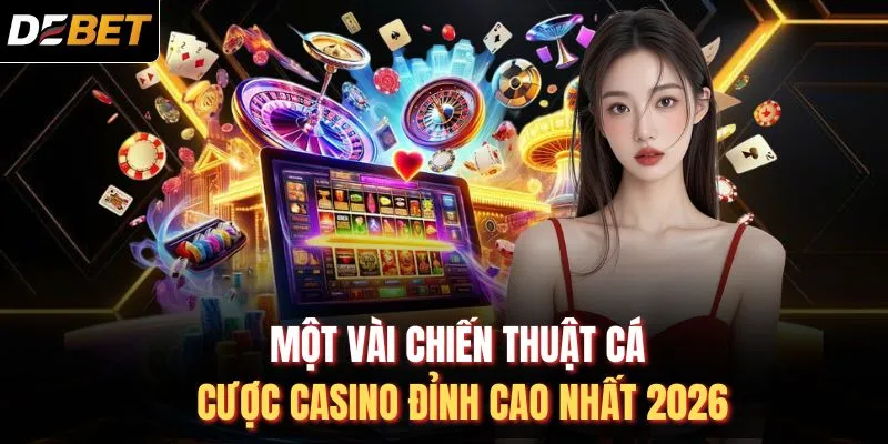 Một vài chiến thuật cá cược casino đỉnh cao nhất 2026