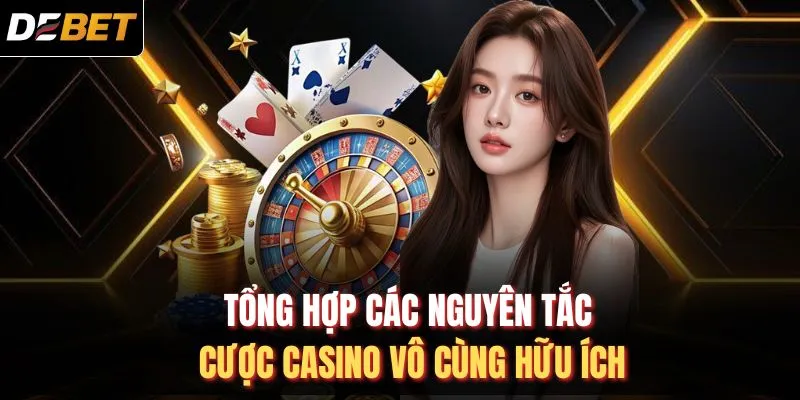 Tổng hợp các nguyên tắc cược casino vô cùng hữu ích