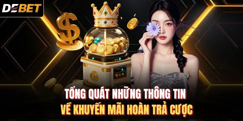 Tổng quát những thông tin về khuyến mãi hoàn trả cược